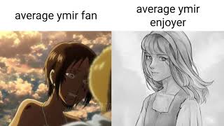 Average Ymir Fan VS Average Ymir Enjoyer