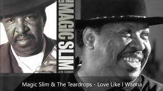 Magic Slim & The Teardrops - Love Like I Wanna