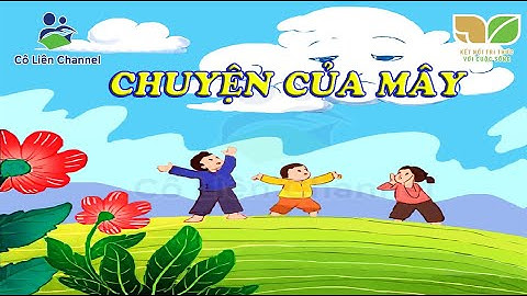 Kể chuyện "Chuyện Của Mây" | Tuần 16 | Tiếng Việt 1 | Kết nối tri thức với cuộc sống