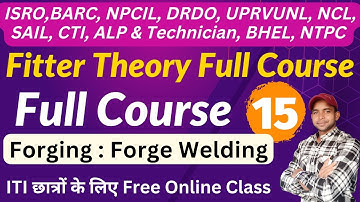 Fitter Theory Class 15  Forge Welding : Forging | फोर्जिंग Pressure Welding ISRO, DRDO, NPCIL, BARC