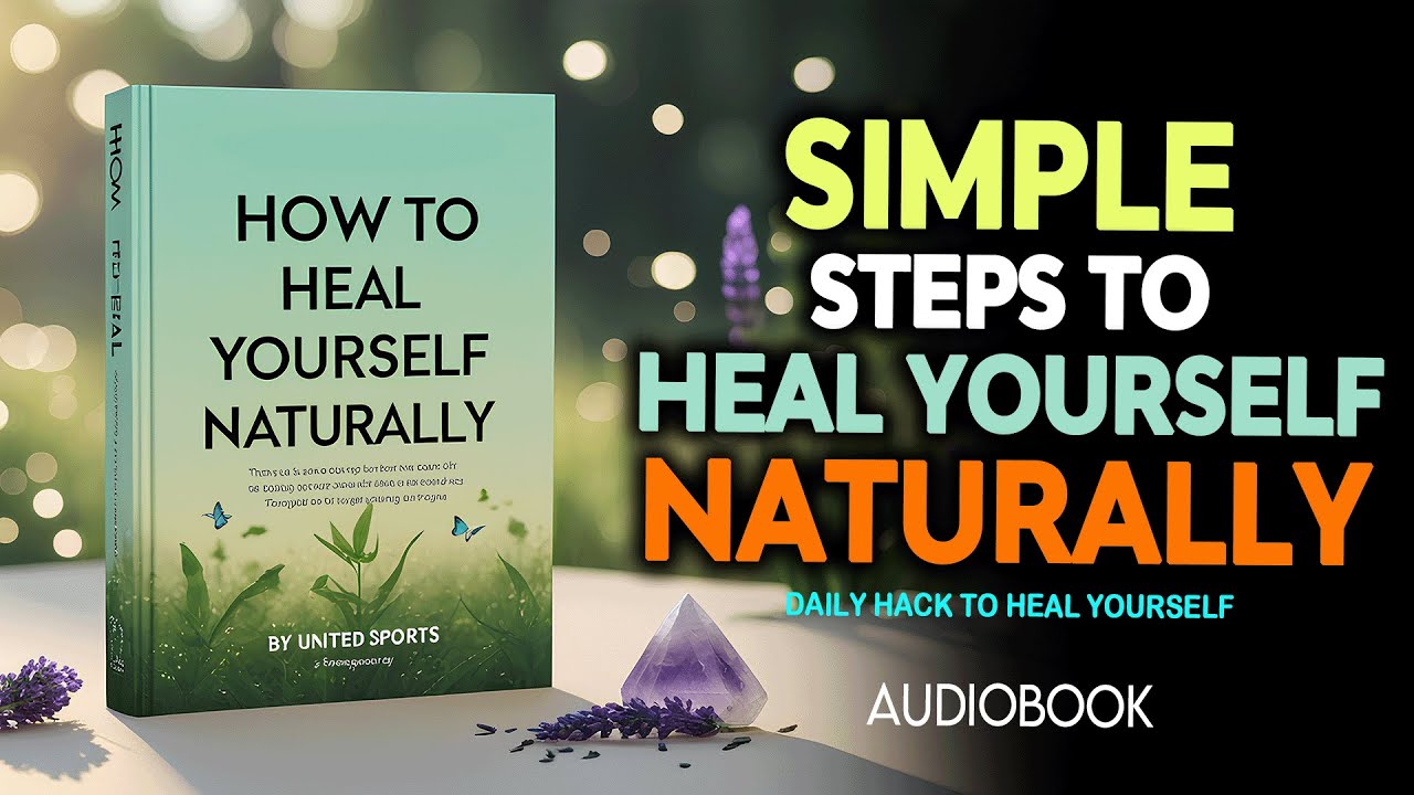 How To Heal Yourself Naturally🌿| Audiobook