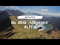 Bergauszeit in den Allgäuer Alpen - 10 Minute pure Entspannung im Allgäu!