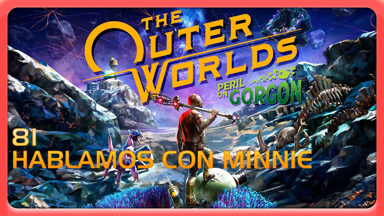 The Outer Worlds: Spacer's Choice Edition (2023). #81. DLC Gorgona. Hablamos con Minnie