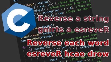 C Programming | How to reverse a string & reverse each word