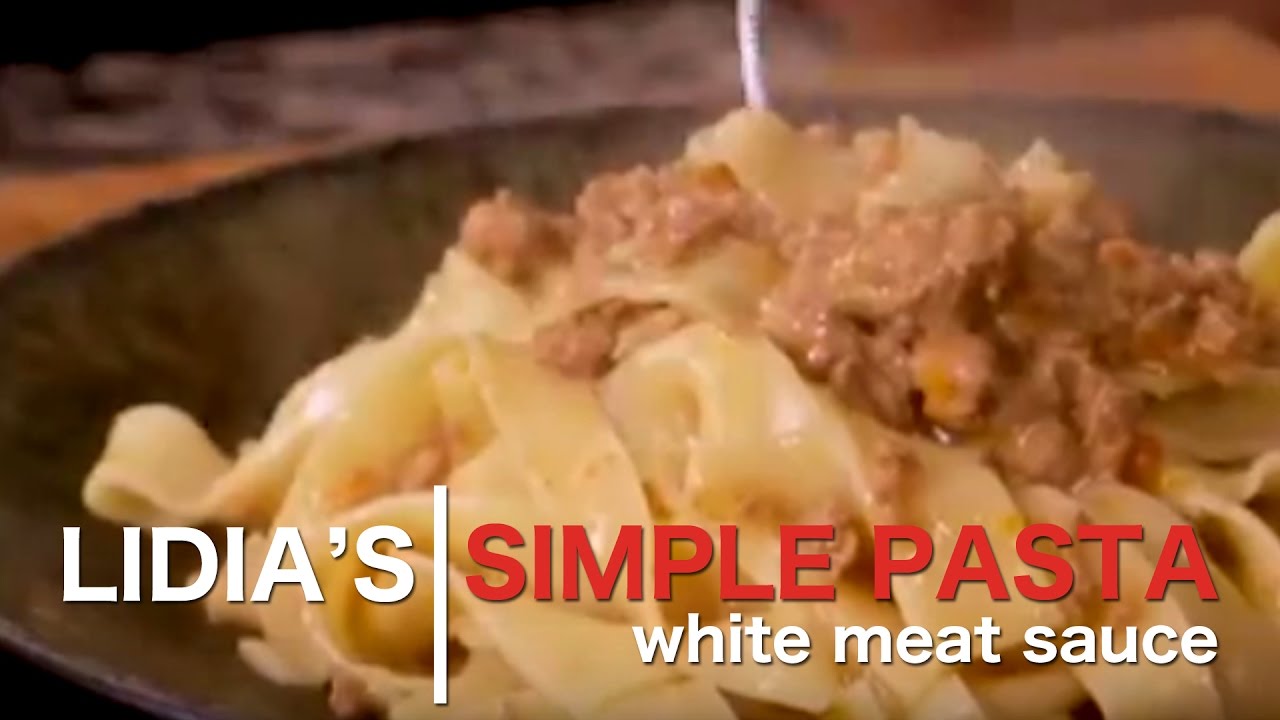 Simple Pastas: White Meat Sauce Recipe | Lidia Bastianich