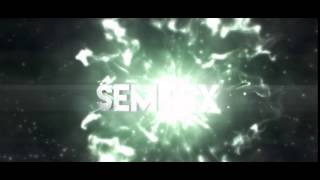 ✘ Semtex ✘ ~Intro~