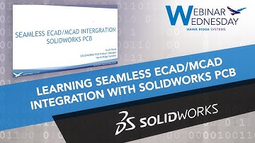 Webinar Wednesday: Learning Seamless ECAD/MCAD Integration with SOLIDWORKS PCB
