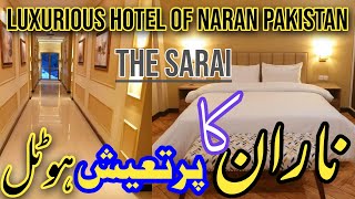 Luxurious hotel of Naran Pakistan | #NaranKaghan | The Sarai Hotel #Naran | Hotel review Naran