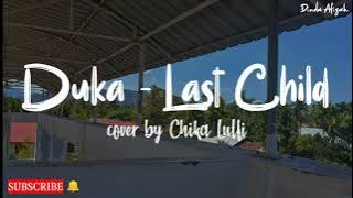 Duka - Last Child || Cover by Chika Lutfi (Lirik)