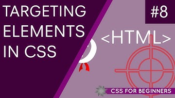 CSS Tutorial For Beginners 08 - Targeting Elements with CSS