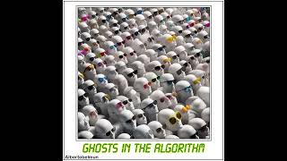 101   Ghosts in the Algorithm