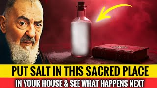 Put Salt in This Sacred Place in Your House and See What Happens Next | Padre Pio