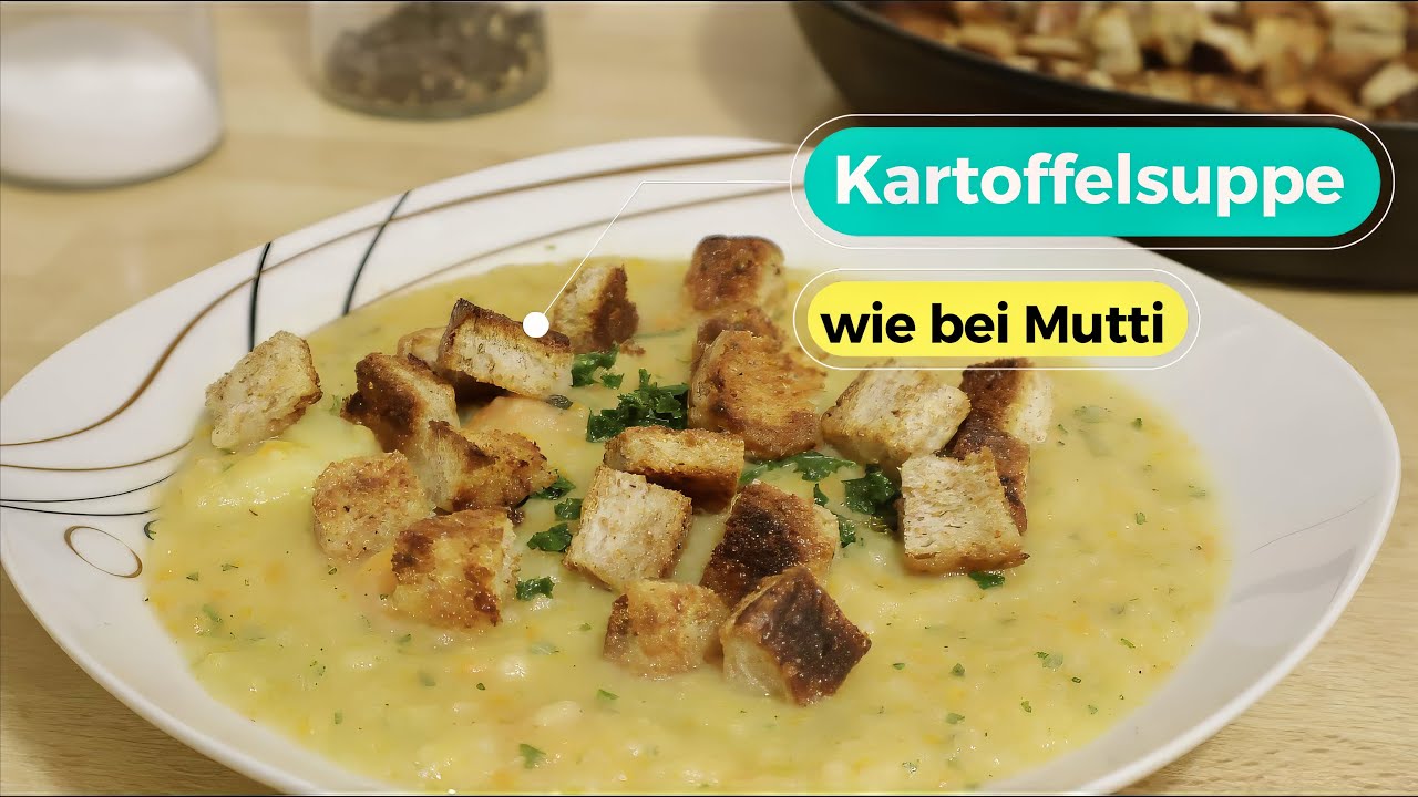 Kartoffelsuppe wie bei Mutti mit Croutons - YouTube Kartoffelsuppe wie bei Mutti mit Croutons - YouTube