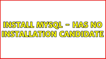 Unix & Linux: Install mysql - has no installation candidate (5 Solutions!!)