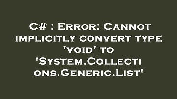 C# : Error: Cannot implicitly convert type 