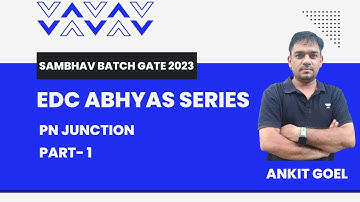 Sambhav Batch | PN Junction | Part 1 | EDC | Ankit Goel | GATE 2023