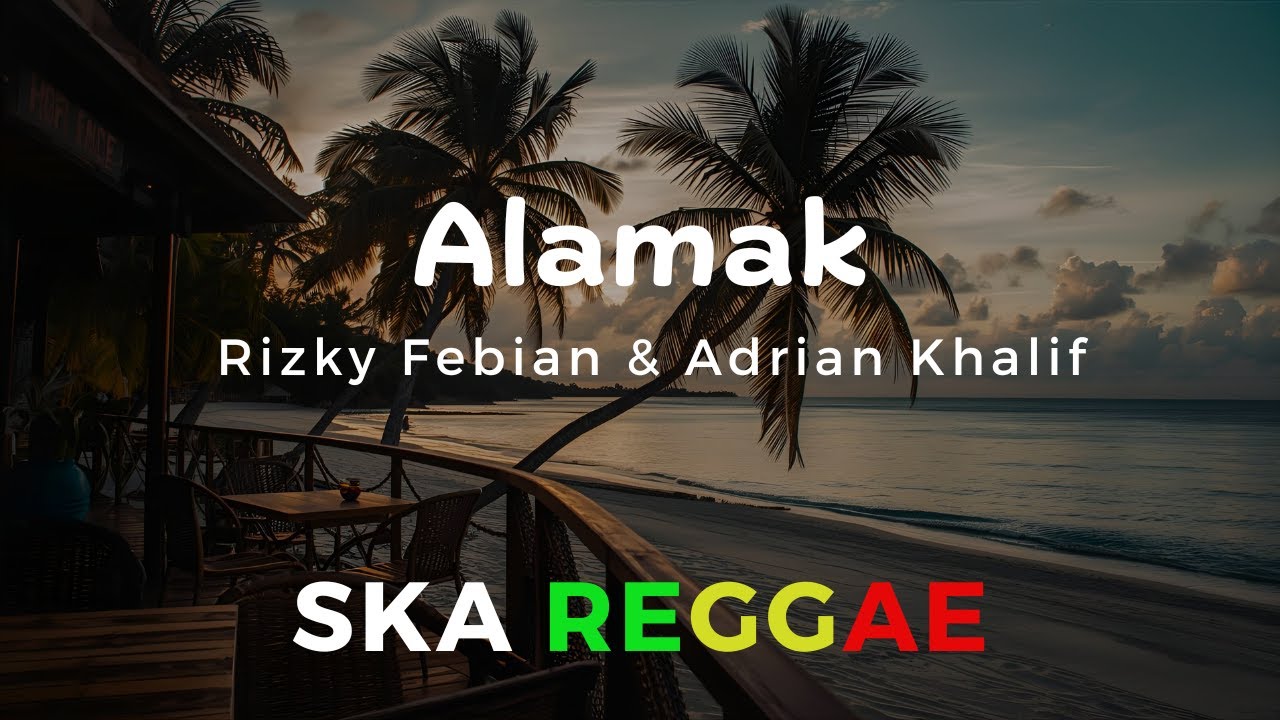 Alamak - Rizky Febian & Adrian Khalif - Cover Ska Reggae