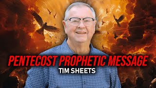 Pentecost Prophetic Message | Tim Sheets by Destiny Image 11,434 views 2 weeks ago 1 hour, 22 minutes