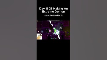 Day 11 Of Making An Extreme Demon #geometrydash
