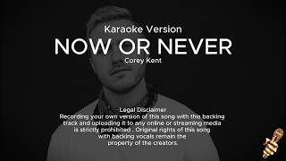Corey Kent - Now or Never (Karaoke Version)