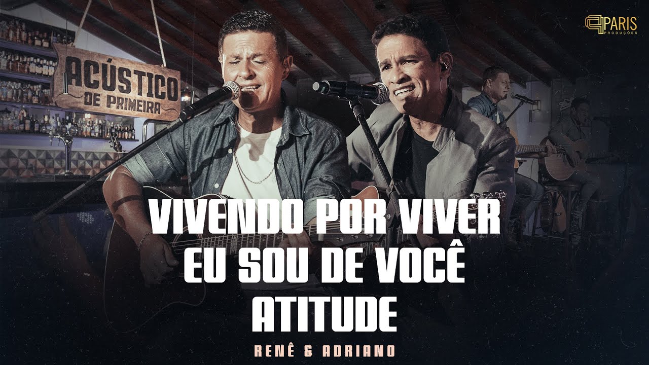 Renê & Adriano - Vivendo Por Viver / Eu Sou De Você / Atitude - Acústico De Primeira