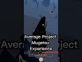 Average project mugetsu experience
