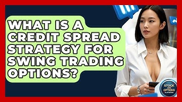 What Is A Credit Spread Strategy For Swing Trading Options? - Stock and Options Playbook