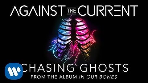 Against The Current: Chasing Ghosts
