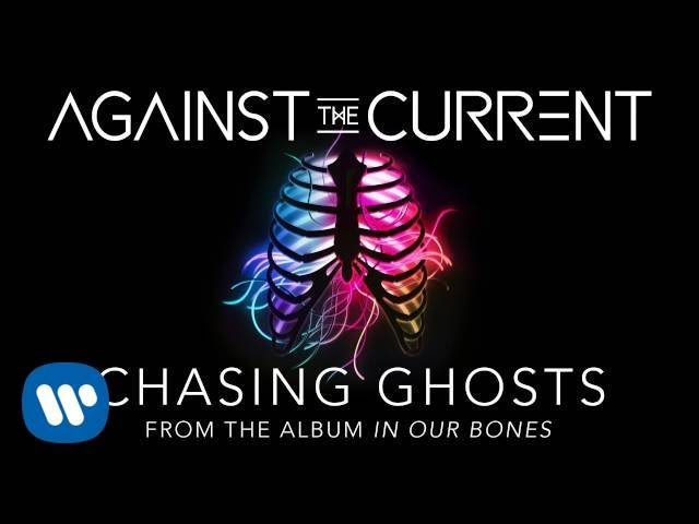 Against The Current: Chasing Ghosts