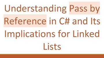 Understanding Pass by Reference in C# and Its Implications for Linked Lists
