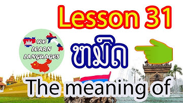 Ep80, Learn Lao Language, Lesson 31, Learn simple Lao, The meaning of ຫມົດ, We learn languages
