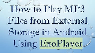 How to Play MP3 Files from External Storage in Android Using ExoPlayer