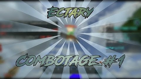 First video //Combotage #1// Ectary server//