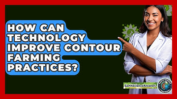 How Can Technology Improve Contour Farming Practices? - Earth Science Answers
