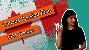 CPP: What you need to know? | 2024 Changes | Canada Pension Plan #canada #canadainvesting