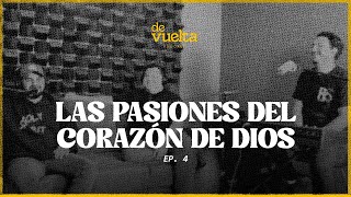 Ep. 4 Las pasiones del corazón de Dios - De vuelta podcast |&nbsp;Llévame de vuelta