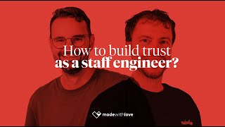 How to build trust as a staff engineer - madewithlove