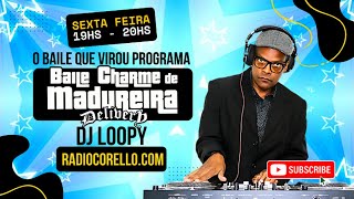 Baile Charme de Madureira na Radio Corello | DJ LOOPY #8