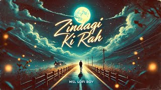 Zindagi Ki Rah – A Soulful Journey of Love & Memories | MSL LOFI BOY