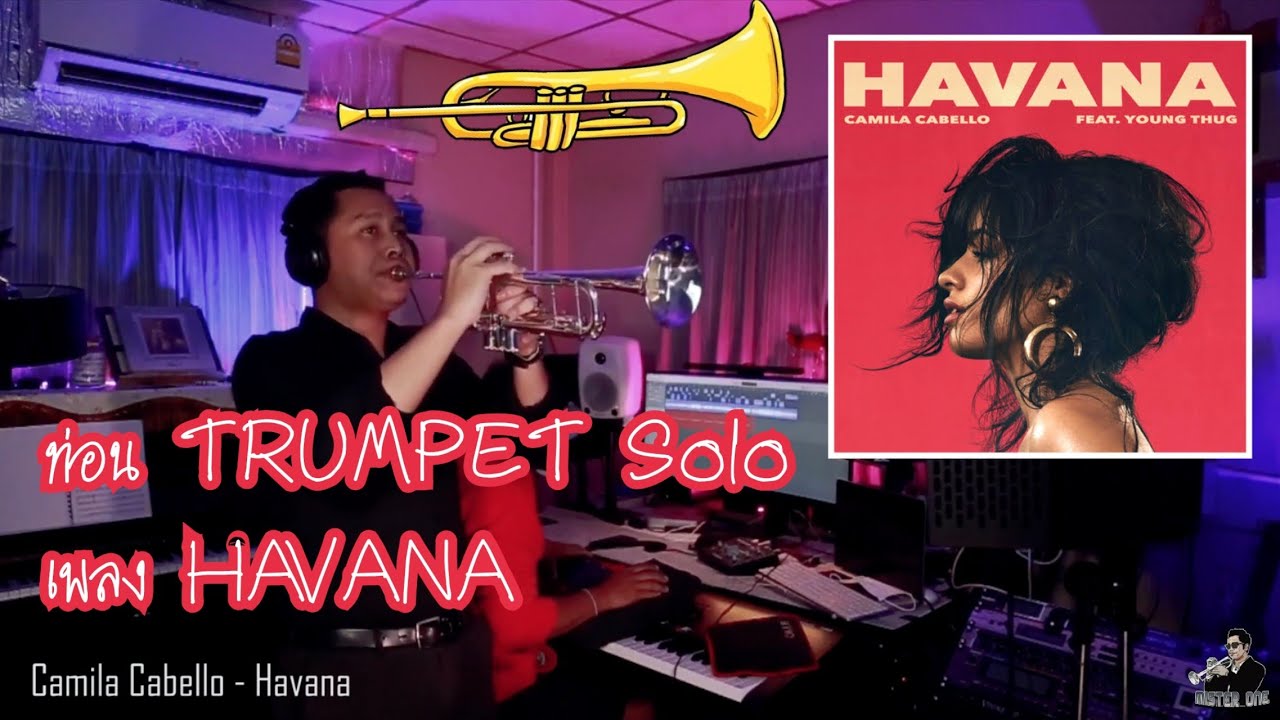 ท่อน Trumpet Solo เพลง Havana Camila Cabello By Mister One YouTube