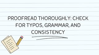 Proofread Thoroughly: Check for typos, grammar, and consistency.