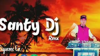 Santy Dj Rmx!! ChiiCha Rmx full Envale!!👊🎶🎧🍺