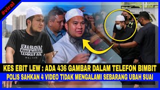 KĒS EBIT LEW : POL1S SAHKAN 4 Video Tidak Alami Sebarang UBAH SUAI.Ada 436 GAMBAR Dlm Telefon Bimbit