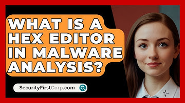 What Is A Hex Editor In Malware Analysis? - SecurityFirstCorp.com
