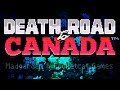 Дорога Смерти в Канаду - Death Road to Canada