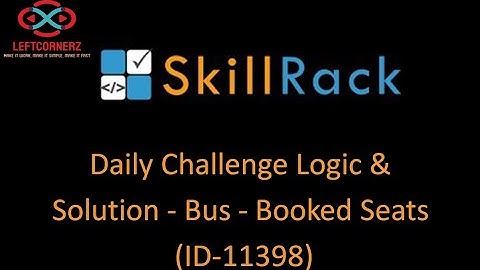skillrack daily challenge logic and solution - bus - booked seats (22-12-2020) [id -11398]