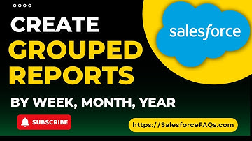 How to group reports in Salesforce | Group reports by year and month in Salesforce