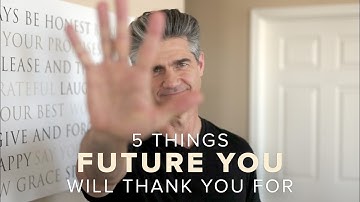 5 Things You Can Do Today That Your Future Self Will Thank You For