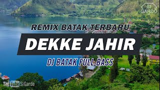 DJ REMIX BATAK DEKKE JAHIR TERBARU 2021 (Si Gardo Remix)