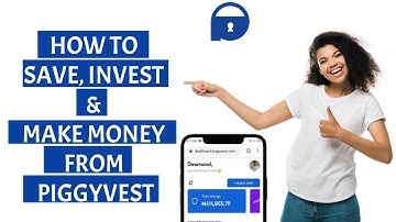 How to Save, Invest and Make Money with Piggyvest